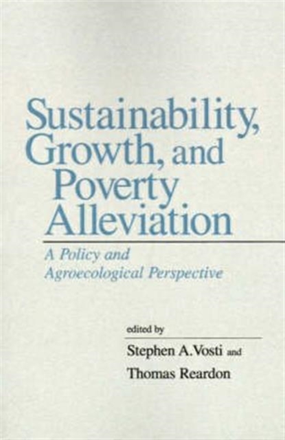 Sustainability, Growth, and Poverty Alleviation : A Policy and Agroecological Perspective, Paperback Book