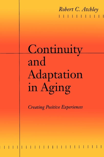 Continuity and Adaptation in Aging : Creating Positive Experiences, Paperback / softback Book