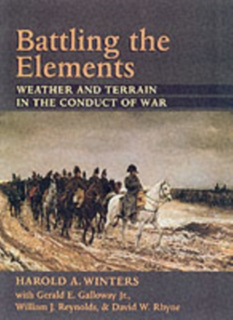 Battling the Elements : Weather and Terrain in the Conduct of War, Paperback / softback Book