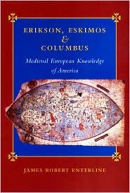 Erikson, Eskimos, and Columbus : Medieval European Knowledge of America, Hardback Book
