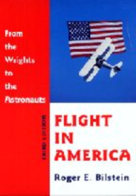 Flight in America : From the Wrights to the Astronauts, Paperback / softback Book