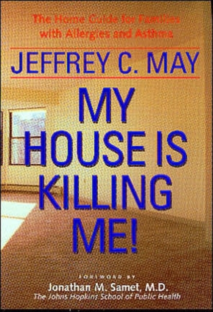 My House Is Killing Me! : The Home Guide for Families with Allergies and Asthma, Paperback / softback Book