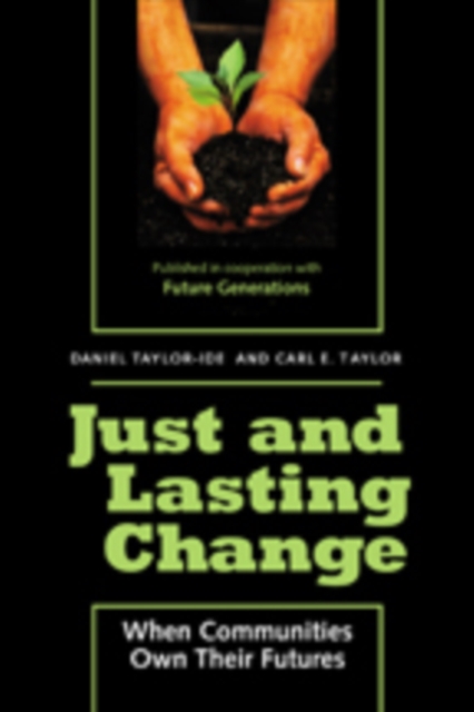 Just and Lasting Change : When Communities Own Their Futures, Paperback / softback Book