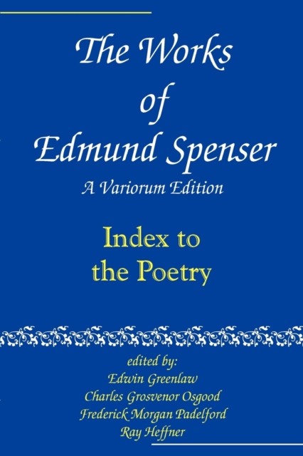 The Works of Edmund Spenser : A Variorum Edition, Paperback / softback Book