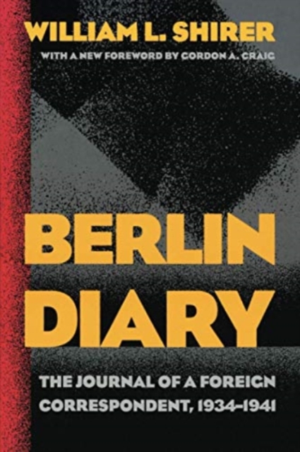 Berlin Diary : The Journal of a Foreign Correspondent, 1934-1941, Paperback / softback Book