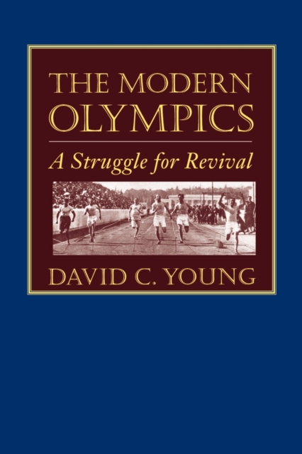 The Modern Olympics : A Struggle for Revival, Paperback / softback Book