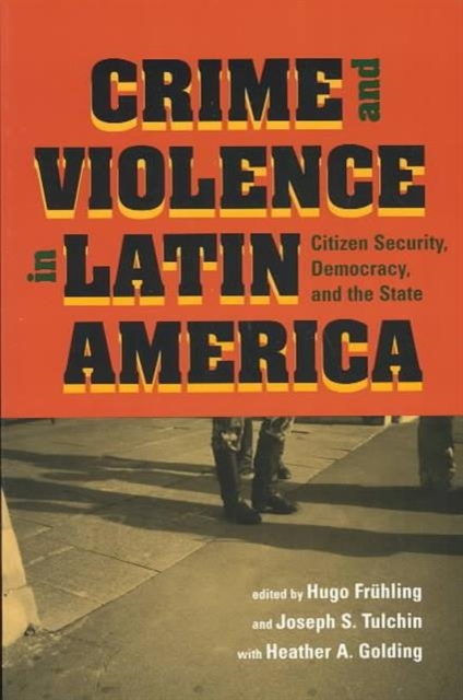 Crime and Violence in Latin America : Citizen Security, Democracy and the State, Paperback Book