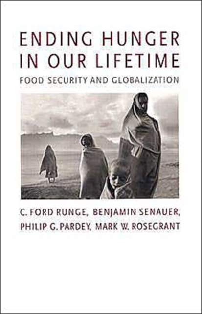 Ending Hunger in Our Lifetime : Food Security and Globalization, Paperback Book