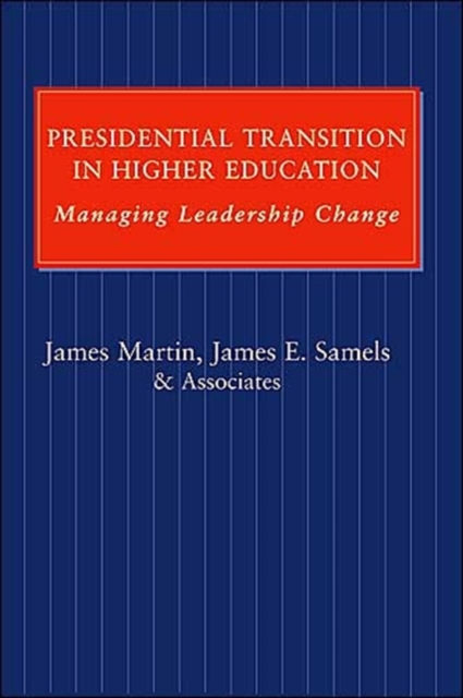 Presidential Transition in Higher Education : Managing Leadership Change, Hardback Book