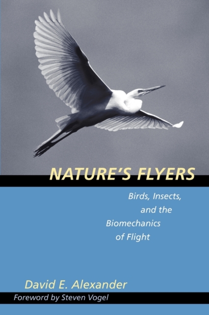 Nature's Flyers : Birds, Insects, and the Biomechanics of Flight, Paperback / softback Book