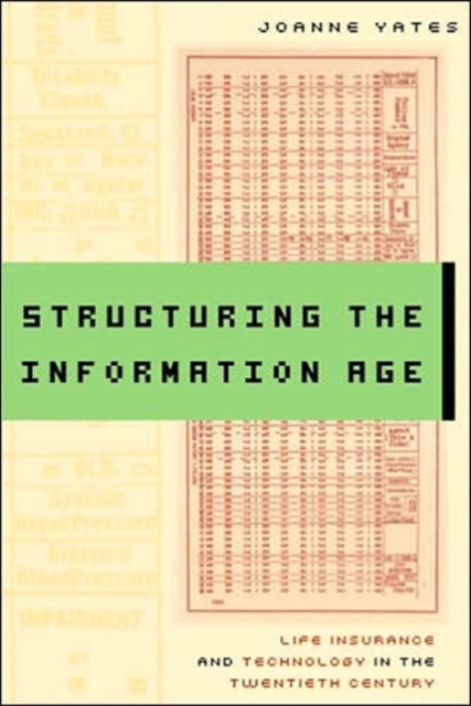 Structuring the Information Age : Life Insurance and Technology in the Twentieth Century, Hardback Book
