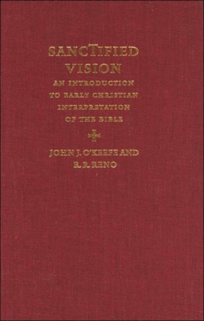 Sanctified Vision : An Introduction to Early Christian Interpretation of the Bible, Hardback Book