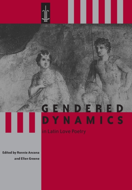 Gendered Dynamics in Latin Love Poetry, Hardback Book