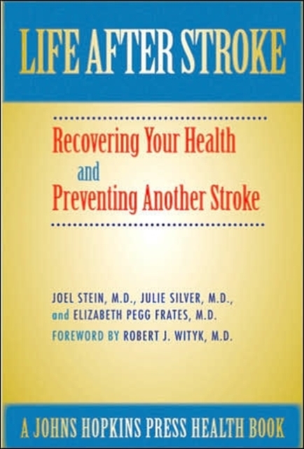 Life After Stroke : The Guide to Recovering Your Health and Preventing Another Stroke, Hardback Book