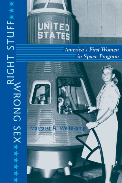 Right Stuff, Wrong Sex : America's First Women in Space Program, Paperback / softback Book