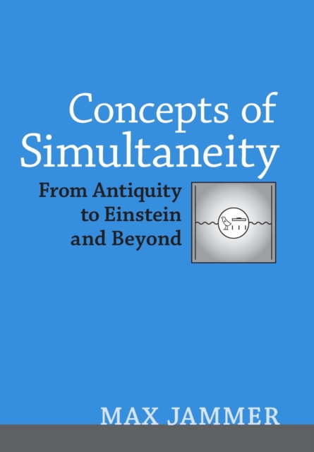 Concepts of Simultaneity : From Antiquity to Einstein and Beyond, Hardback Book