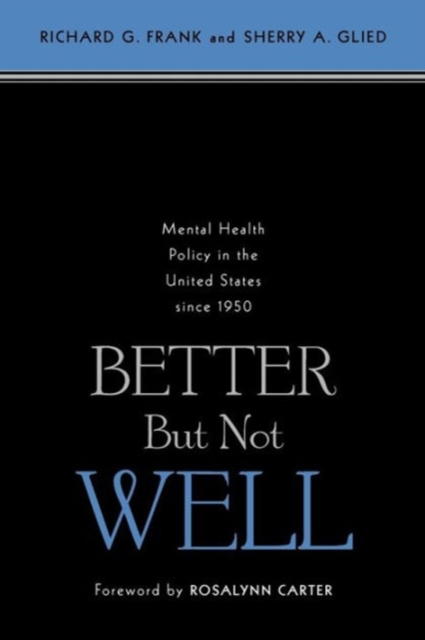 Better But Not Well : Mental Health Policy in the United States since 1950, Paperback / softback Book