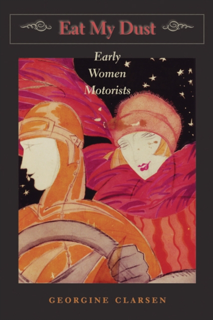 Eat My Dust : Early Women Motorists, Hardback Book