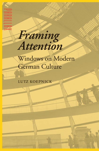 Framing Attention : Windows on Modern German Culture, Hardback Book