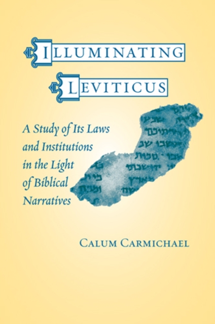 Illuminating Leviticus : A Study of Its Laws and Institutions in the Light of Biblical Narratives, Hardback Book