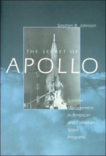 The Secret of Apollo : Systems Management in American and European Space Programs, Paperback / softback Book