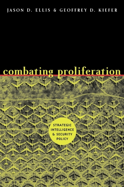 Combating Proliferation : Strategic Intelligence and Security Policy, Paperback / softback Book