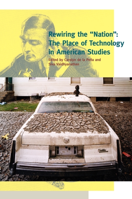 Rewiring the "Nation" : The Place of Technology in American Studies, Paperback / softback Book