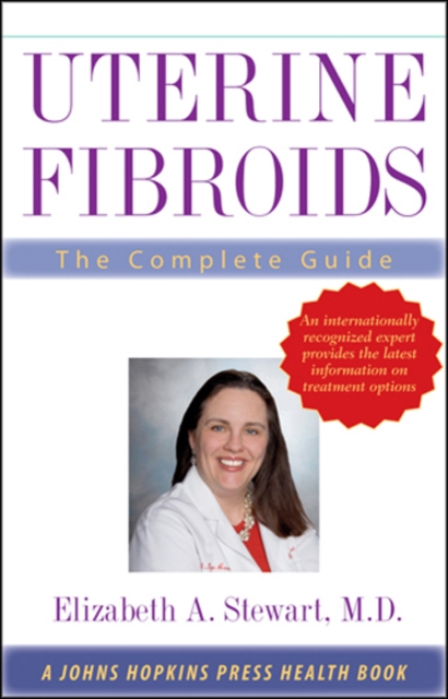 Uterine Fibroids : The Complete Guide, Hardback Book