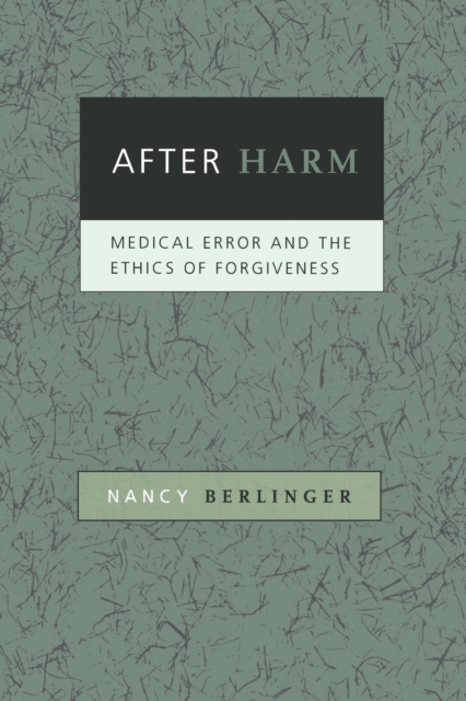 After Harm : Medical Error and the Ethics of Forgiveness, Paperback / softback Book