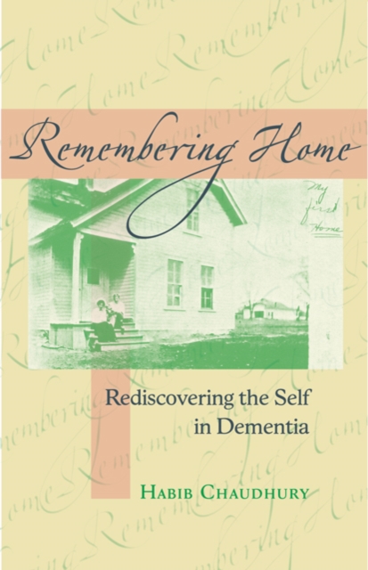 Remembering Home : Rediscovering the Self in Dementia, Paperback / softback Book