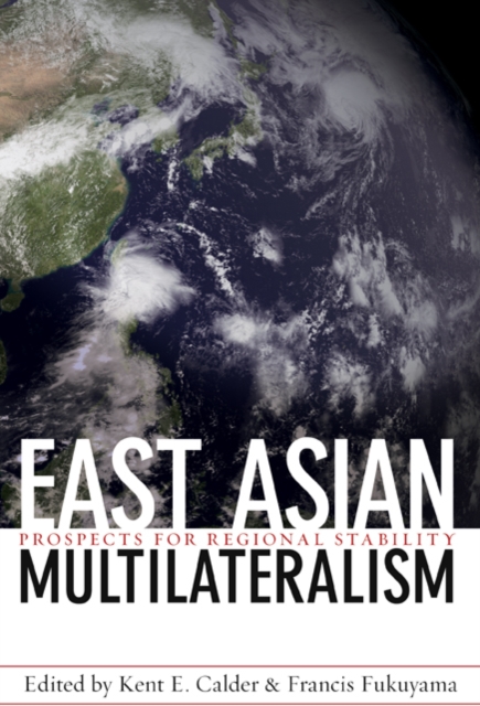 East Asian Multilateralism : Prospects for Regional Stability, Hardback Book