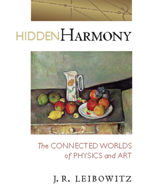 Hidden Harmony : The Connected Worlds of Physics and Art, Hardback Book