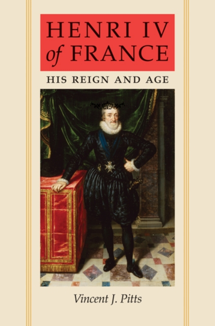 Henri IV of France : His Reign and Age, Hardback Book