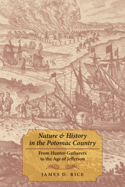 Nature and History in the Potomac Country : From Hunter-Gatherers to the Age of Jefferson, Hardback Book