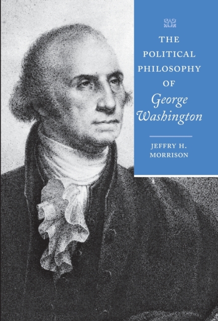 The Political Philosophy of George Washington, Hardback Book