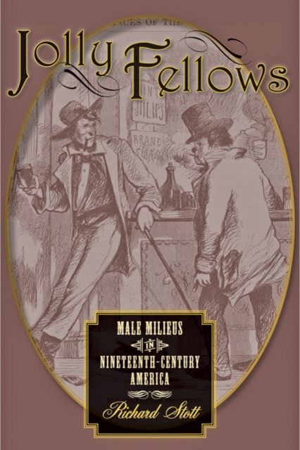 Jolly Fellows : Male Milieus in Nineteenth-Century America, Hardback Book