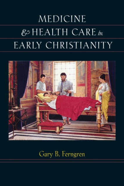 Medicine and Health Care in Early Christianity, Hardback Book