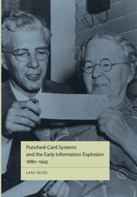 Punched-Card Systems and the Early Information Explosion, 1880-1945, Hardback Book