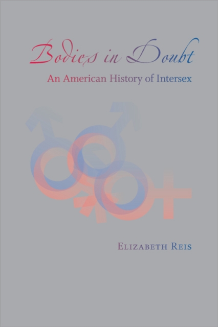 Bodies in Doubt : An American History of Intersex, Hardback Book