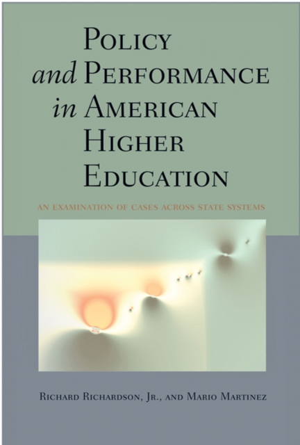 Policy and Performance in American Higher Education : An Examination of Cases across State Systems, Hardback Book