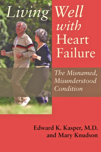 Living Well with Heart Failure, the Misnamed, Misunderstood Condition, Hardback Book