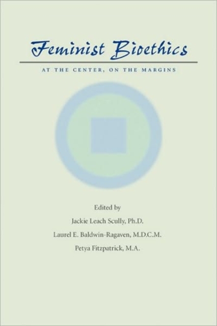 Feminist Bioethics : At the Center, on the Margins, Hardback Book
