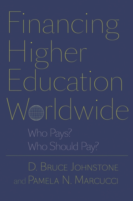 Financing Higher Education Worldwide : Who Pays? Who Should Pay?, Hardback Book