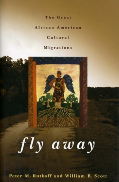 Fly Away : The Great African American Cultural Migrations, Hardback Book
