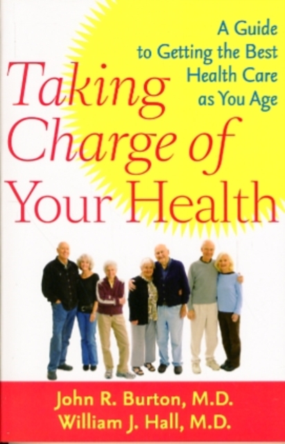 Taking Charge of Your Health : A Guide to Getting the Best Health Care as You Age, Paperback / softback Book