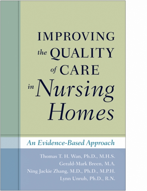 Improving the Quality of Care in Nursing Homes : An Evidence-Based Approach, Hardback Book