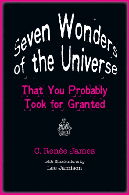 Seven Wonders of the Universe That You Probably Took for Granted, Hardback Book