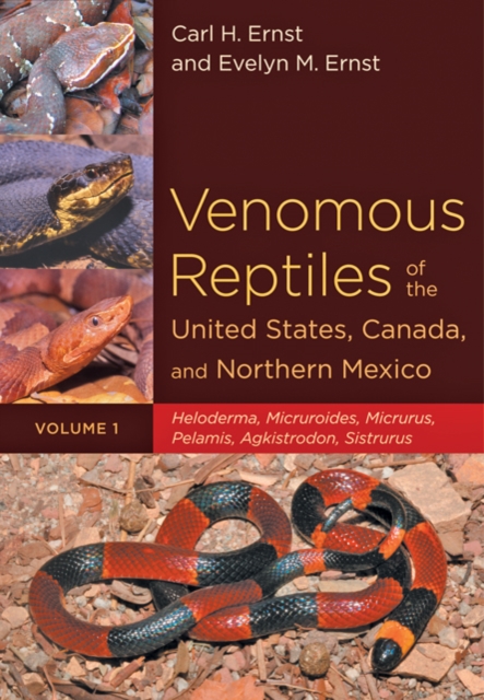 Venomous Reptiles of the United States, Canada, and Northern Mexico : Heloderma, Micruroides, Micrurus, Pelamis, Agkistrodon, Sistrurus, Hardback Book