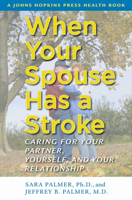 When Your Spouse Has a Stroke : Caring for Your Partner, Yourself, and Your Relationship, Paperback / softback Book