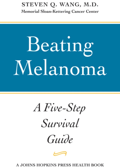 Beating Melanoma : A Five-Step Survival Guide, Paperback / softback Book